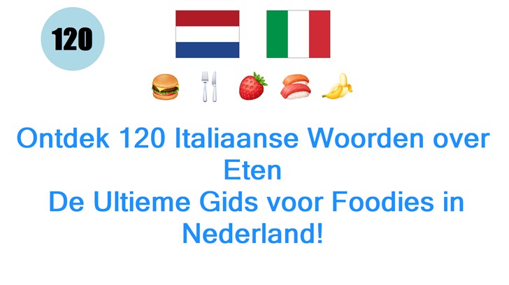 Ontdek 120 Italiaanse Woorden over Eten: De Ultieme Gids voor Foodies in Nederland!